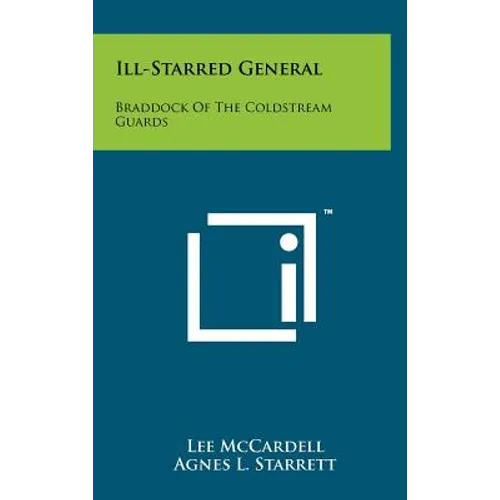 Ill-Starred General: Braddock of the Coldstream Guards
