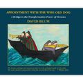 Appointment with the Wise Old Dog: A Bridge to the Transformative Power of Dreams