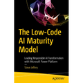The Low-Code AI Maturity Model: Leading Responsible AI Transformation with Microsoft Power Platform
