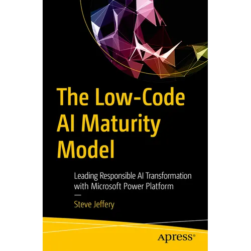 The Low-Code AI Maturity Model: Leading Responsible AI Transformation with Microsoft Power Platform