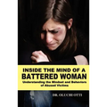 Inside the Mind of a Battered Woman: Understanding the Mindset and Behaviors of Abused Victims