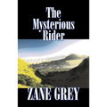 The Mysterious Rider by Zane Grey, Fiction, Westerns, Historical