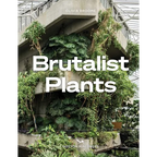 Brutalist Plants
