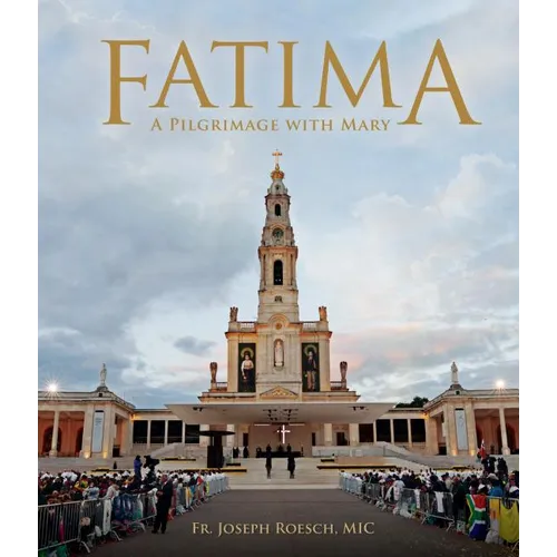 Fatima: A Pilgrimage with Mary