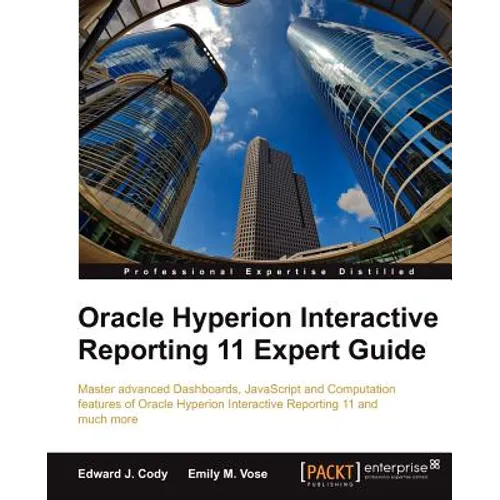 Oracle Hyperion Interactive Reporting 11 Expert Guide