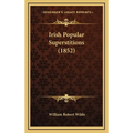Irish Popular Superstitions (1852)