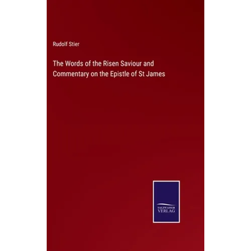 The Words of the Risen Saviour and Commentary on the Epistle of St James