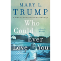 Who Could Ever Love You: A Family Memoir