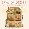 Retro Rooms: Cozy Coloring Book for Adults and Teens with Easy Designs for Relaxation and Stress Relief