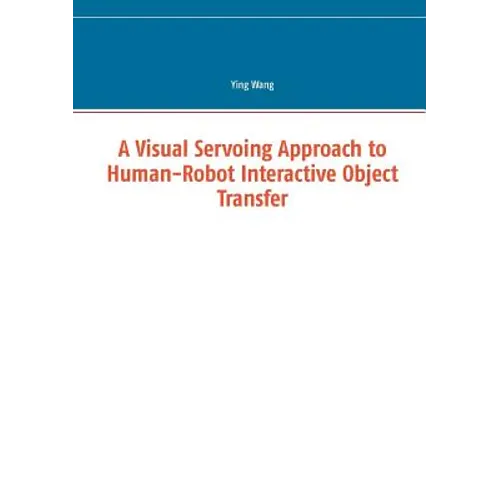A Visual Servoing Approach to Human-Robot Interactive Object Transfer