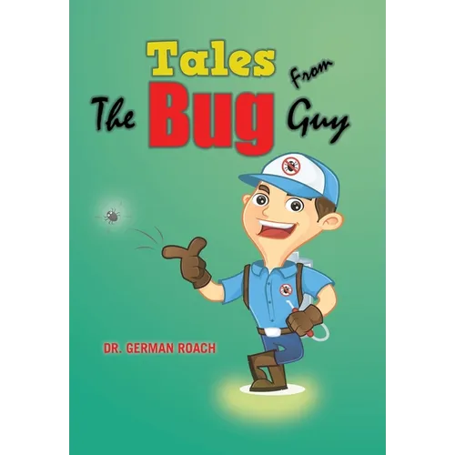 Tales from the Bug Guy