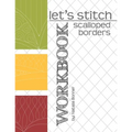 Let's Stitch - Scalloped Borders - WORKBOOK: a companion workbook to Natalia Bonner's online class