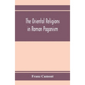 The oriental religions in Roman paganism