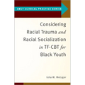 Considering Racial Trauma and Racial Socialization in Tf-CBT for Black Youth