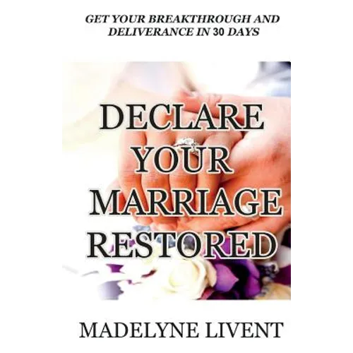 Declare your marriage restored: Prayer to see breakthough and deliverance in less than 30 days