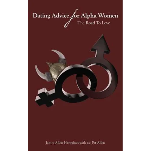 Dating Advice For Alpha Women: The Road To Love