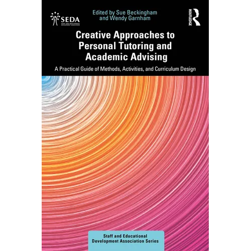 Creative Approaches to Personal Tutoring and Academic Advising: A Practical Guide of Methods, Activities, and Curriculum Design