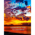 When I'm Gone (Big Print Version): Valuable Info for Those You Leave Behind