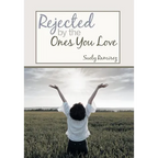 Rejected By The Ones You Love