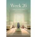 Week 26: A Memoir of Hope, Faith, and Perseverance