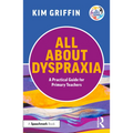 All About Dyspraxia: A Practical Guide for Primary Teachers