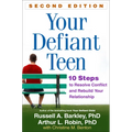 Your Defiant Teen: 10 Steps to Resolve Conflict and Rebuild Your Relationship