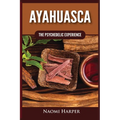 Ayahuasca: The Psychedelic Experience
