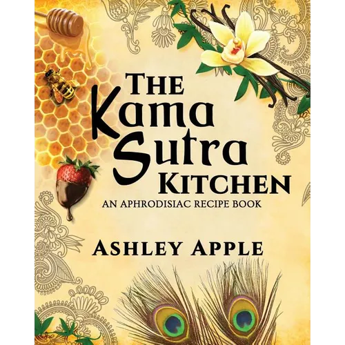 The Kama Sutra Kitchen: An Aphrodisiac Recipe Book