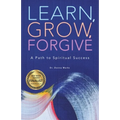 Learn, Grow, Forgive: A Path to Spiritual Success