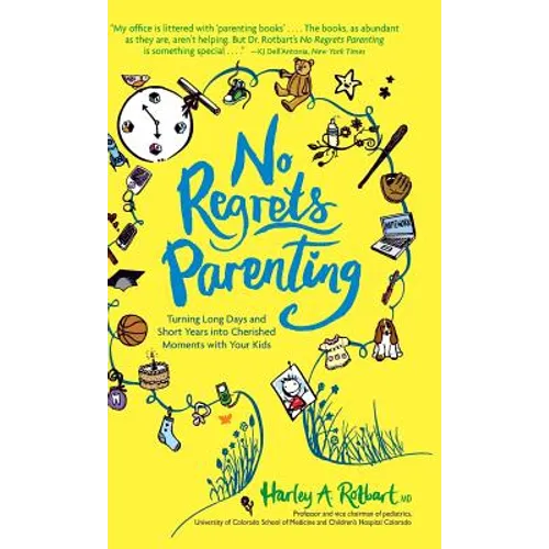 No Regrets Parenting: Turning Long Days and Short Years into Cherished Moments with Your Kids