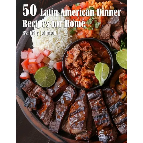 50 Latin American Dinner Recipes for Home