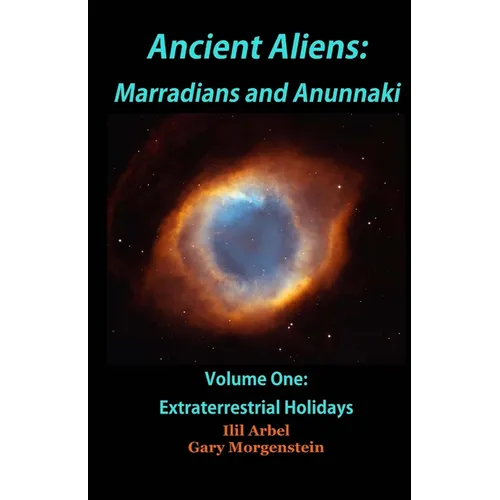 Ancient Aliens: Marradians and Anunnaki: Volume One: Extraterrestrial Holidays