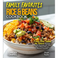 Family Favorites Rice & Beans Cookbook: From Our Table to Yours - Uncover Family Favorites with 100+ Rice & Beans Recipes, Pictures Included