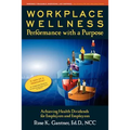 Workplace Wellness: Performance with a Purpose: Achieving Health Dividends for Employers and Employees
