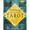 Unlocking the Secret Language of Tarot: 22 Keys to Understanding Its Symbolic Imagery