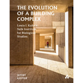 The Evolution of a Building Complex: Louis I. Kahn's Salk Institute for Biological Studies