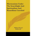 Mormonism Under The Searchlight And Spiritualism And Russellism Unveiled