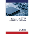 Design of Softcore DSP Processors on FPGA Chips