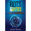 Bots & Bytes: An Introduction to Artificial Intelligence, ChatGPT, and Machine Learning
