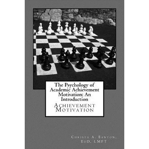 The Psychology of Academic Achievement Motivation: An Introduction: Achievment Motivation