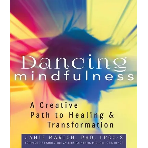 Dancing Mindfulness: A Creative Path to Healing and Transformation