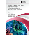 Machine Learning Approaches and Applications in Applied Intelligence for Healthcare Data Analytics