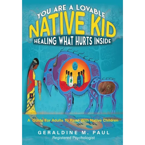 You Are A Loveable Native Kid Healing What Hurts Inside