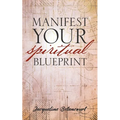 Manifest Your Spiritual Blueprint: Shift into Your Best Life