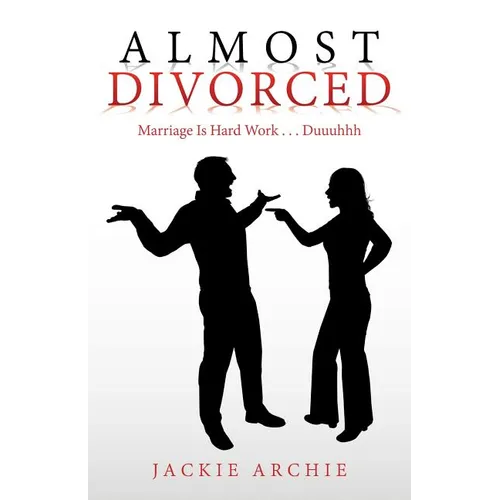 Almost Divorced: Marriage Is Hard Work . . . Duuuhhh