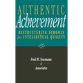Authentic Achievement: Restructuring Schools for Intellectual Quality