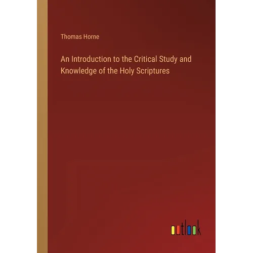 An Introduction to the Critical Study and Knowledge of the Holy Scriptures