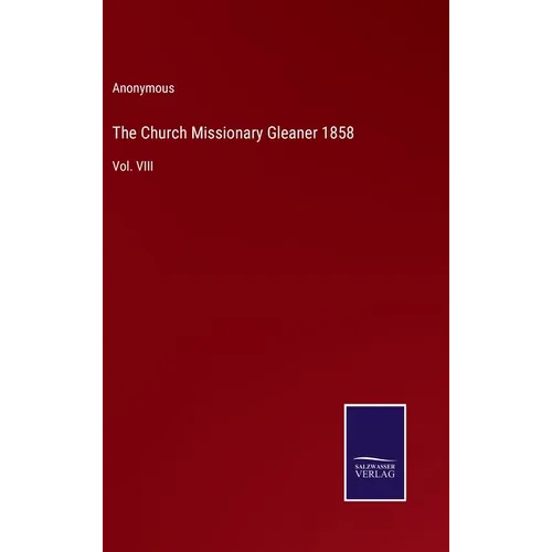 The Church Missionary Gleaner 1858: Vol. VIII