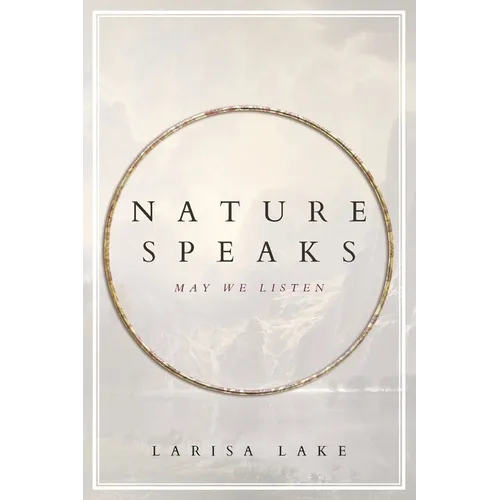 Nature Speaks: May We Listen