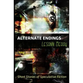 Alternate Endings: Short Stories of Speculative Fiction